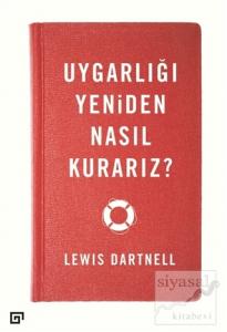 Uygarlığı Yeniden Nasıl Kurarız? Uygarlığı Yeniden Nasıl Kurarız?