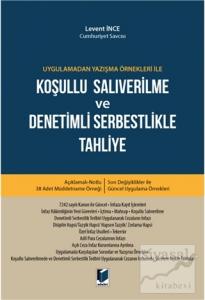 Uygulamadan Yazışma Örnekleri ile Koşullu Salıverilme ve Denetimli Serbestlikle Tahliye