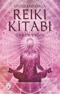 Uygulamalarla Reiki Kitabı