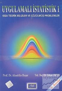 Uygulamalı İstatistik 1 Kısa Teorik Bilgiler ve Çözülmüş Problemler