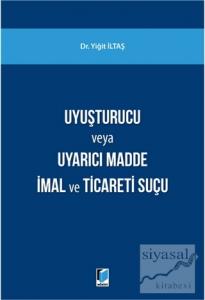 Uyuşturucu Madde veya Uyarıcı Madde İmal ve Ticareti Suçu
