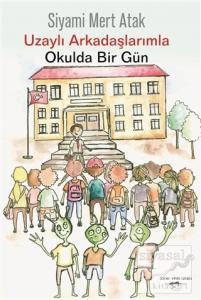 Uzaylı Arkadaşlarımla Okulda Bir Gün