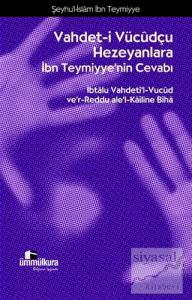Vahdet-i Vücudçu Hezeyanlara İbn Teymiyye'nin Cevabı