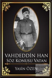 Vahdettin Han – Söz Konusu Vatan