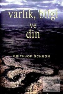 Varlık, Bilgi ve Din Varlık, Bilgi ve Din