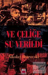 Ve Çeliğe Su Verildi