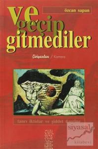 Ve Geçip Gitmediler Tanrı İktidar ve Şiddet Üzerine