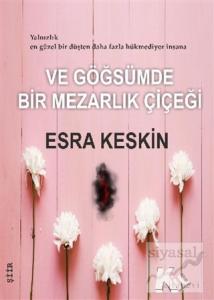 Ve Göğsümde Bir Mezarlık Çiçeği