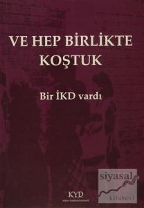 Ve Hep Birlikte Koştuk - Bir İKD Vardı