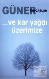 Ve Kar Yağdı Üzerimize