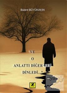 Ve O Anlattı Diğerleri Dinledi