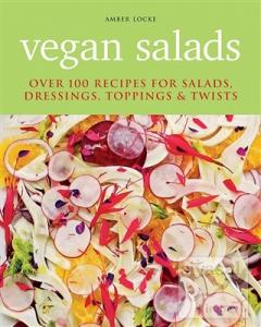 Vegan Salads: Over 100 Recipes for Salads Dressings Toppings Twists