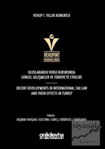 VEHUP 1. Yıllık Kongresi: Uluslararası Vergi Hukukunda Güncel Gelişmeler ve Türkiye'ye Etkileri (Ciltli)