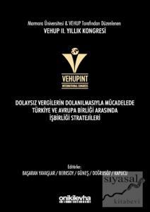 VEHUP 2. Yıllık Kongresi - Dolaysız Vergilerin Dolanılmasıyla Mücadelede Türkiye ve Avrupa Birliği Arasında İşbirliği Stratejileri (Ciltli)