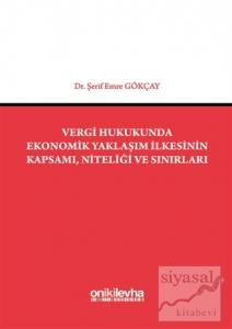 Vergi Hukukunda Ekonomik Yaklaşım İlkesinin Kapsamı, Niteliği ve Sınırları (Ciltli)