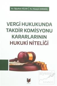 Vergi Hukukunda Takdir Komisyonu Kararlarının Hukuki Niteliği