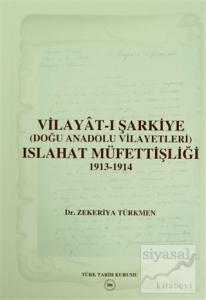 Vilayat-ı Şarkiye (Doğu Anadolu Vilayetleri) Islahat Müfettişliği 1913-1914