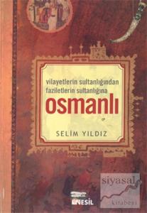 Vilayetlerin Sultanlığında Faziletlerin Sultanlığına Osmanlı