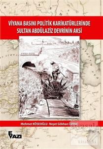 Viyana Basını Politik Karikatürlerinde Sultan Abdülaziz Devrinin Aksi
