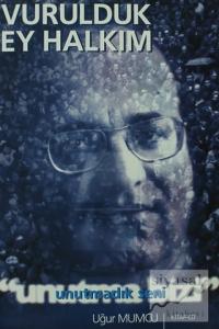 Vurulduk Ey Halkım Unutmadık Seni