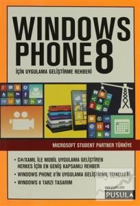Windows Phone 8 İçin Uygulama Geliştirme Rehberi Windows Phone 8 İçin Uygulama Geliştirme Rehberi