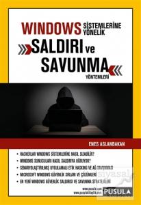 Windows Sistemlerine Yönelik Saldırı ve Savunma Yöntemleri Windows Sistemlerine Yönelik Saldırı ve Savunma Yöntemleri