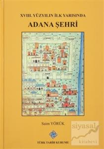 XVIII. Yüzyılın İlk Yarısında Adana Şehri (Ciltli)