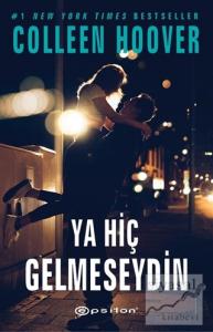 Ya Hiç Gelmeseydin