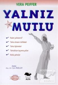 Yalnız ve Mutlu Neden Yalnızsınız? Yalnız Olmanın Tehlikeleri Yalnız Tiplemeleri Yalnızlıktan Kaçınmanın Yolları Mutlu Yalnızlar