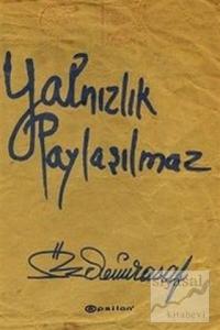 Yalnızlık Paylaşılmaz