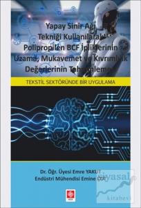 Yapay Sinir Ağı Tekniği Kullanılarak Polipropilen BCF İpliklerinin Uzama, Mukavemet ve Kıvrımlılık Değerlerinin Tahminlemesi