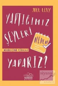 Yaptığımız Şeyleri Neden Yaparız? - Meraklısına Psikoloji (Ciltli)