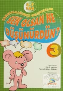 Yaratıcılığımızı Geliştirelim - 3 Sen Olsan Ne Düşünürdün?