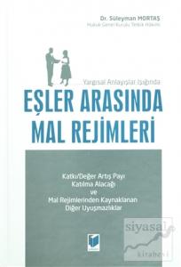 Yargısal Anlayışlar Işığında Eşler Arasında Mal Rejimleri (Ciltli)
