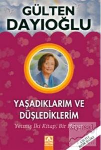 Yaşadıklarım ve Düşlediklerim (Ciltli) Yaşadıklarım ve Düşlediklerim (Ciltli)