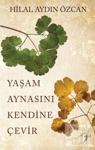 Yaşam Aynasını Kendine Çevir Yaşam Aynasını Kendine Çevir
