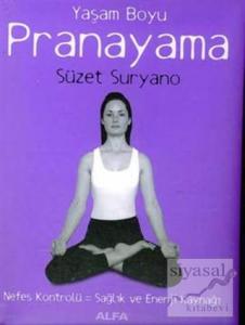 Yaşam Boyu Pranayama  Nefes Kontrolü: Sağlık ve Enerji Kaynağı