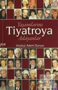 Yaşamlarını Tiyatroya Adayanlar