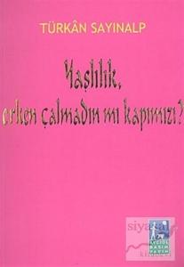 Yaşlılık, Erken Çalmadın mı Kapımızı?