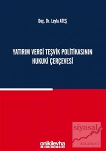 Yatırım Vergi Teşvik Politikasının Hukuki Çerçevesi (Ciltli)