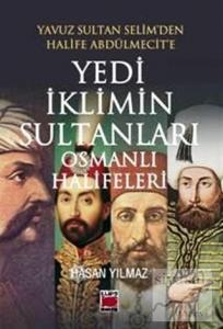 Yedi İklimin Sultanları Osmanlı Halifeleri