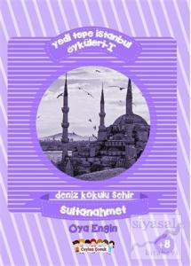 Yedi Tepe İstanbul Öyküleri - 1 / Deniz Kokulu Şehir: Sultanahmet