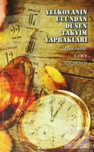 Yelkovanın Ucundan Düşen Takvim Yaprakları 1. Cilt