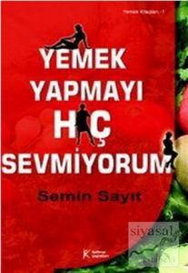 Yemek Yapmayı Hiç Sevmiyorum