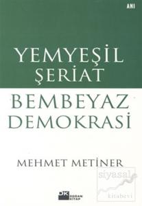 Yemyeşil Şeriat Bembeyaz Demokrasi