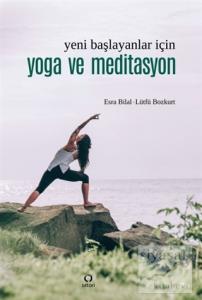 Yeni Başlayanlar İçin Yoga ve Meditasyon