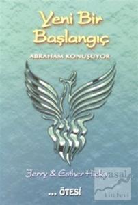 Yeni Bir Başlangıç Abraham Konuşuyor