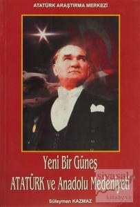Yeni Bir Güneş - Atatürk ve Anadolu Medeniyeti