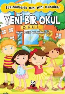 Yeni Bir Okul : Etkinliklerle Mini Mini Masallar