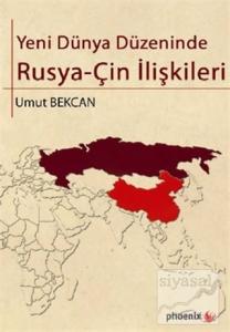 Yeni Dünya Düzeninde Rusya - Çin İlişkileri